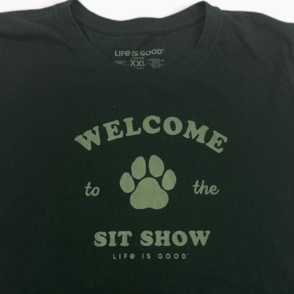 Life is Good Crusher Tee Welcome to the Sit Show Paw Print Green Shirt XXL